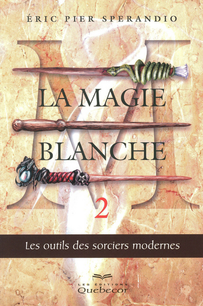 MAGIE BLANCHE T2 LES OUTILS DES SORCIERS MODERNES 3ED