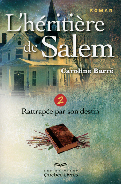 L´HERITIERE DE SALEM T02 RATTRAPEE PAR SON DESTIN - VOL02