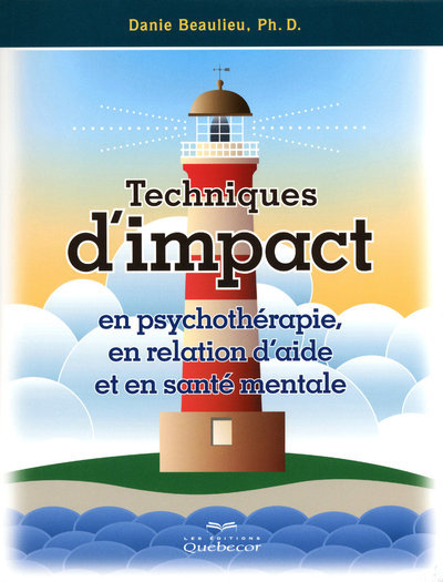 TECHNIQUES D´IMPACT EN PSYCHOTHERAPIE, EN RELATION D´AIDE ET EN SANTE MENTALE 2ED