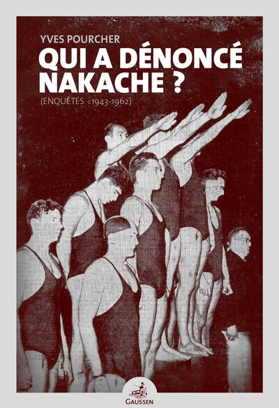 QUI A DENONCE NAKACHE? ENQUETES (1943-1962)