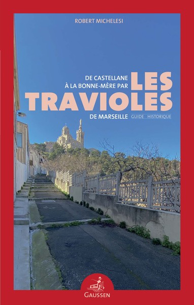 DE CASTELLANE A LA BONNE-MERE PAR LES TRAVIOLES DE MARSEILLE