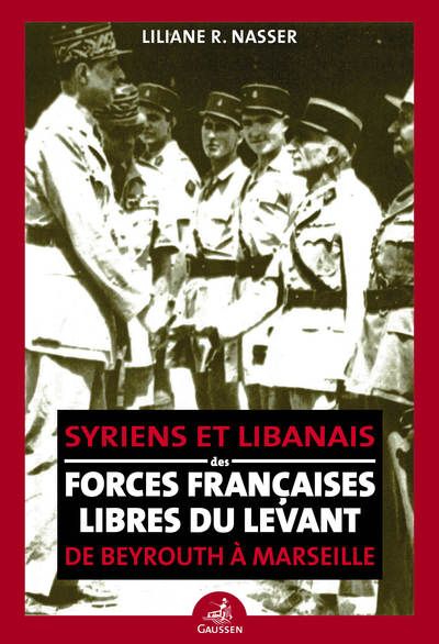 DE BEYROUTH  A MARSEILLE - SYRIENS ET LIBANAIS  DES FORCES FRANCAISES LIBRES  DU LEVANT