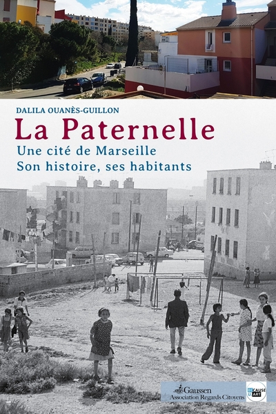 PATERNELLE - UNE CITE DES QUARTIERS NORD, SON HISTOIRE, SES HABITANTS