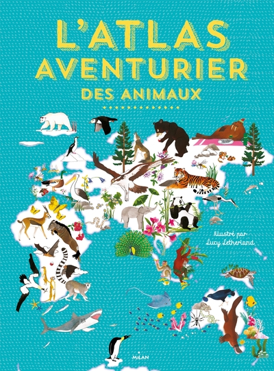 L´ATLAS AVENTURIER DES ANIMAUX