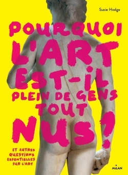 POURQUOI L´ART EST-IL PLEIN DE GENS TOUT NUS ? - ET AUTRES REFLEXIONS VITAL