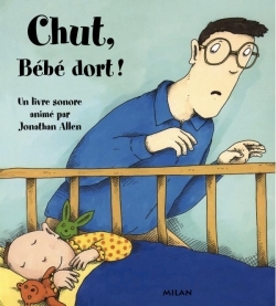 CHUT, BEBE DORT !