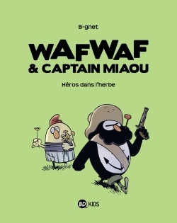 WAFWAF & CAPTAIN MIAOU T02 HEROS DANS L´HERBE