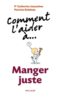 COMMENT L'AIDER MANGER JUSTE