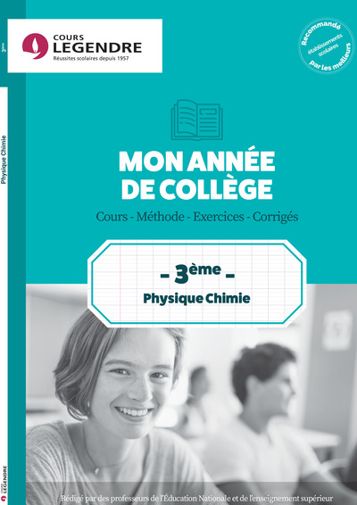 MON ANNEE DE PHYSIQUE/CHIMIE 3E : COURS, METHODE, EXERCICES, CORRIGES