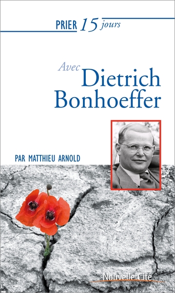 PRIER 15 JOURS AVEC DIETRICH BONHOEFFER  NED