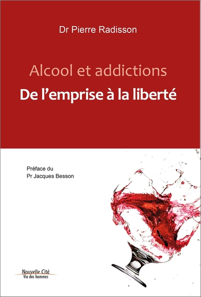 ALCOOL ET ADDICTIONS - DE L´EMPRISE A LA LIBERTE