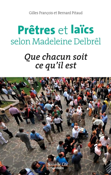 PRETRES ET LAICS SELON MADELEINE DELBREL - QUE CHACUN SOIT CE QU´IL EST