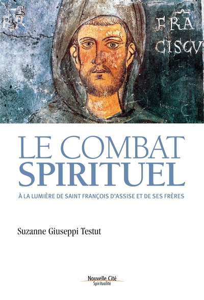 COMBAT SPIRITUEL A LA LUMIERE DE SAINT FRANCOIS D´ASSISE ET DE SES FRERES