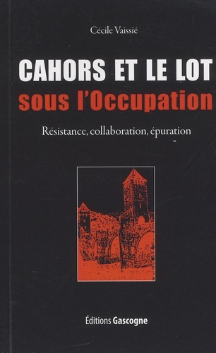 CAHORS ET LE LOT SOUS L OCCUPATION