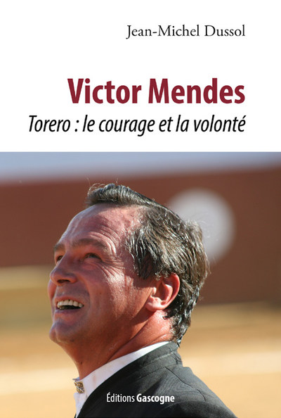VICTOR MENDES - TORERO : LE COURAGE ET LA VOLONTE