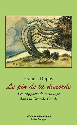 PIN DE LA DISCORDE - LES RAPPORTS DE METAYAGE DANS LA GRANDE LANDE