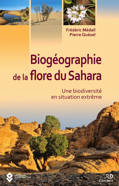 BIOGEOGRAPHIE DE LA FLORE DU SAHARA - UNE BIODIVERSITE EN SITUATION EXTREME
