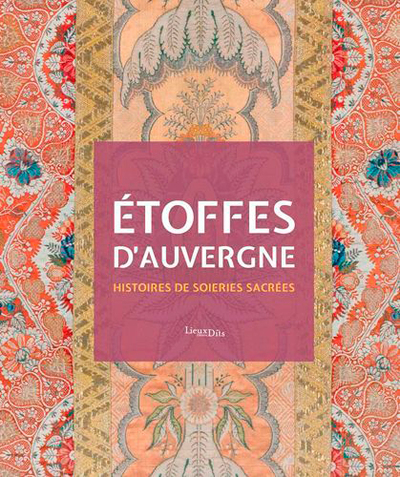 ETOFFES D´AUVERGNE - HISTOIRES DE SOIERIES SACREES