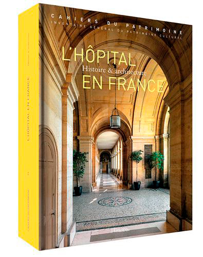 L´HOPITAL EN FRANCE, HISTOIRE ET ARCHITECTURE