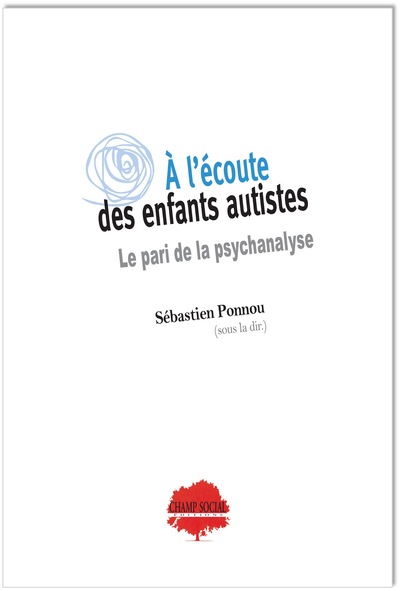 A L´ECOUTE DES ENFANTS AUTISTES : LE PARI DE LA PSYCHANALYSE