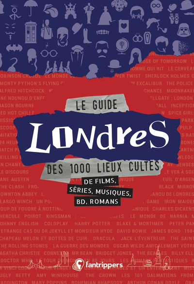 GUIDE LONDRES DES 1000 LIEUX CULTES DE FILMS, SERIES, MUSIQUES, BD, ROMANS