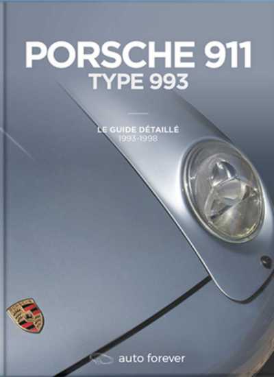 PORSCHE 911 TYPE 993  LE GUIDE DETAILLE  1993-1998