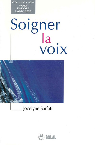 SOIGNER LA VOIX (VOIX PAROLE ET LANGAGE)