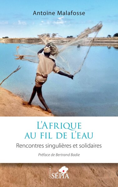 L AFRIQUE AU FIL DE L EAU - RENCONTRES SINGULIERES ET SOLIDAIRES