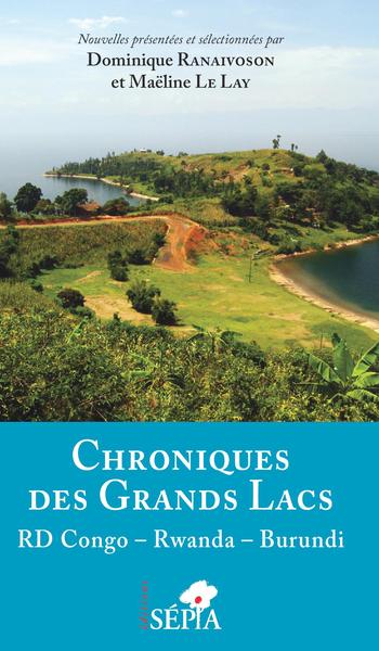 CHRONIQUES DES GRANDS LACS - RD CONGO - RWANDA - BURUNDI