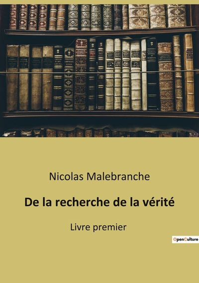 DE LA RECHERCHE DE LA VERITE - LIVRE PREMIER