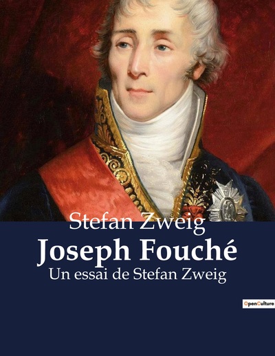 JOSEPH FOUCHE - UN ESSAI DE STEFAN ZWEIG
