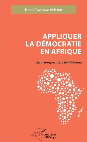 APPLIQUER LA DEMOCRATIE EN AFRIQUE ESSAI PROSPECTIF SUR LA RD CONGO