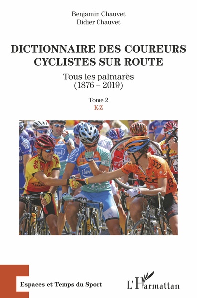 DICTIONNAIRE DES COUREURS CYCLISTES SUR ROUTE - TOUS LES PALMARES (1876-201