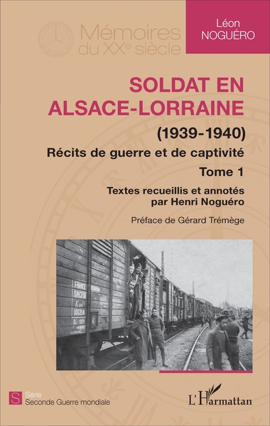 SOLDAT EN ALSACE LORRAINE 1939-1940 RECITS DE GUERRE ET DE CAPTIVITE TOME 1