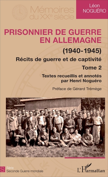 PRISONNIER DE GUERRE EN ALLEMAGNE 1940-1945 RECITS DE GUERRE ET DE CAPTIVITE TOME 2