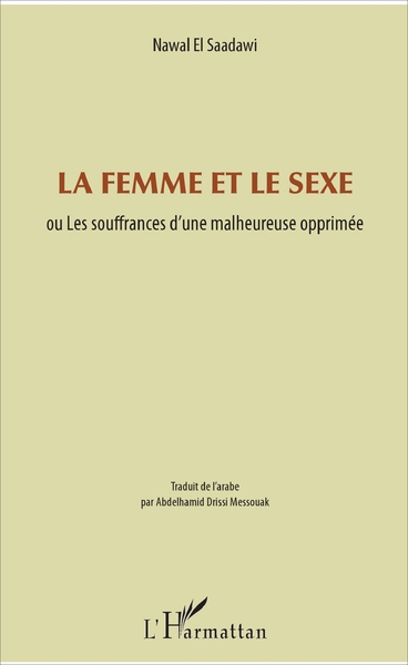 FEMME ET LE SEXE - OU LES SOUFFRANCES D´UNE MALHEUREUSE OPPRIMEE