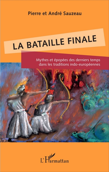 BATAILLE FINALE - MYTHES ET EPOPEES DES DERNIERS TEMPS DANS LES TRADITIO