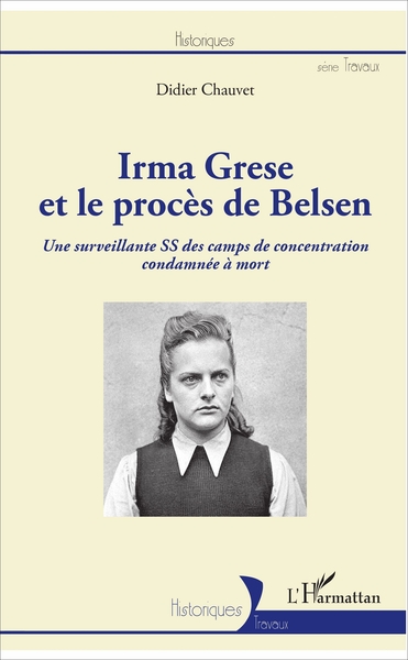 IRMA GRESE ET LE PROCES DE BELSEN UNE SURVEILLANCE SS DES CAMPS DE CONCENTR
