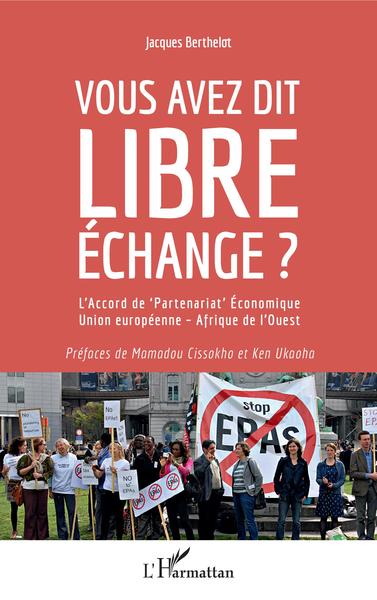 VOUS AVEZ DIT LIBRE ECHANGE L´ACCORD DE PARTENARIAT ECONOMIQUE UNION EUROPE