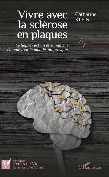 VIVRE AVEC LA SCLEROSE EN PLAQUES - LE SEPIEN EST UN ETRE HUMAIN COMME TOUT LE MONDE, OU PRESQUE