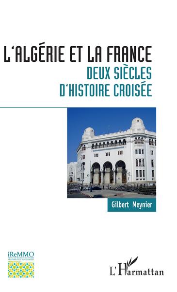 ALGERIE ET LA FRANCE (L´) DEUX SIECLES D´HISTOIRE CROISEE