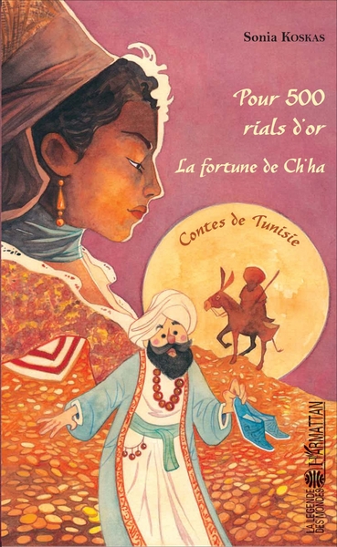 POUR 500 RIALS D´OR - LA FORTUNE DE CH´HA - CONTES DE TUNISIE