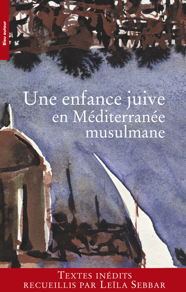 ENFANCE JUIVE EN MEDITERRANEE MUSULMANE (UNE)