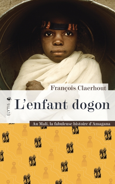 ENFANT DOGON - AU MALI, LA FABULEUSE HISTOIRE D´AMAGANA
