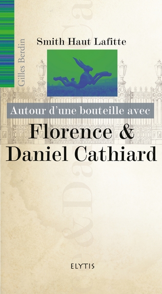 AUTOUR D´UNE BOUTEILLE AVEC FLORENCE & DANIEL CATHIARD