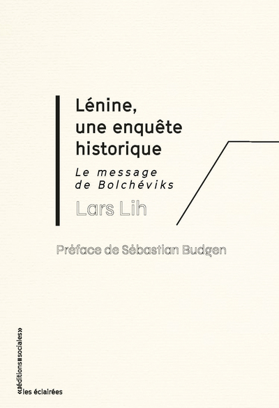 LENINE, UNE ENQUETE HISTORIQUE - LE MESSAGE DES BOLCHEVIKS