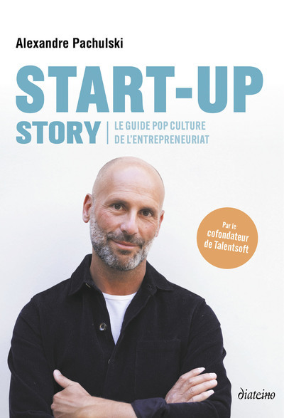 START-UP STORY - LE GUIDE POP CULTURE DE L´ENTREPRENEURIAT