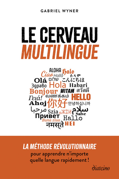 LE CERVEAU MULTILINGUE - LA METHODE REVOLUTIONNAIRE POUR APPRENDRE N´IMPORTE QUELLE LANGUE RAPIDEMEN