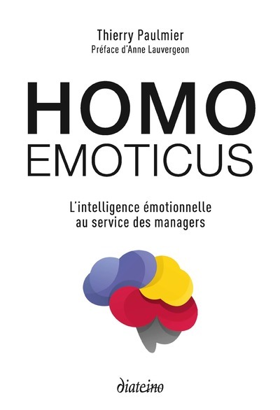 HOMO EMOTICUS - L´INTELLIGENCE EMOTIONNELLE AU SERVICE DES MANAGERS