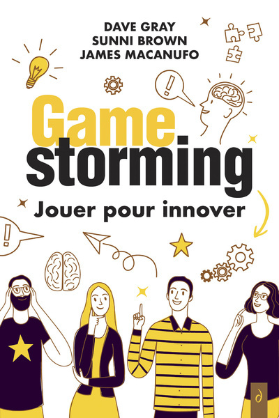 GAMESTORMING : JOUER POUR INNOVER